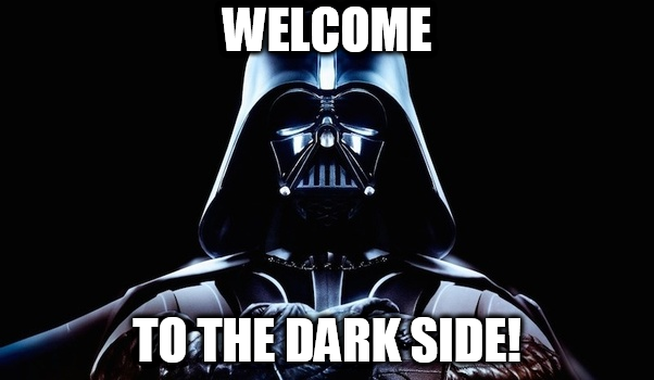 welcome to the dark side